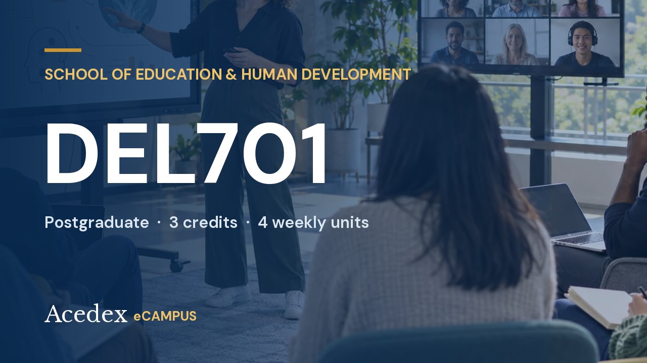 DEL701 Learning Design for Digital Environments DEL701